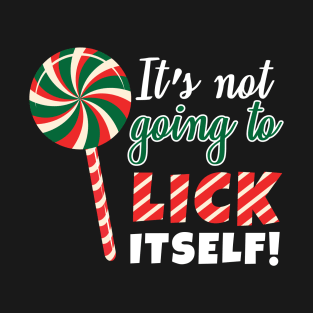 It's Not Going To Lick Itself T-Shirt
