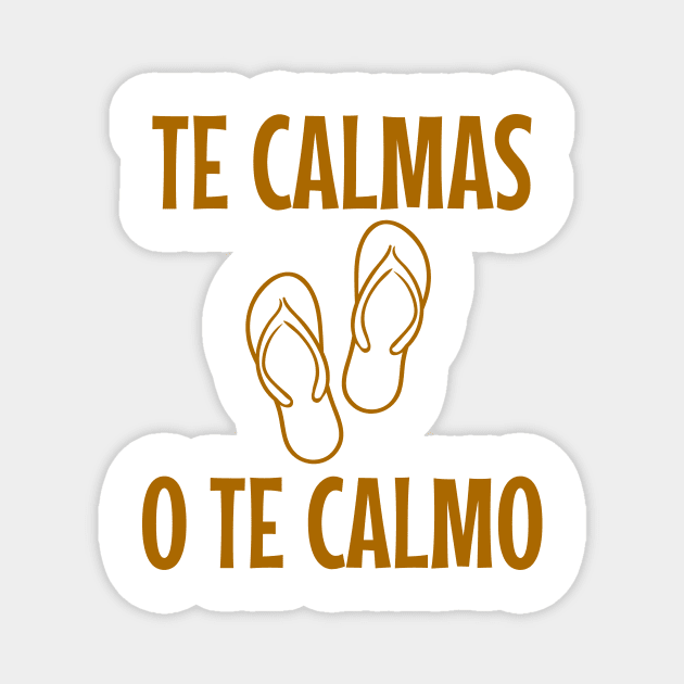 Te calmas o te calmo - brown design Magnet by verde