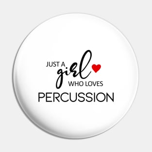 Just A Girl Who Loves Percussion - Music Percussion Pin