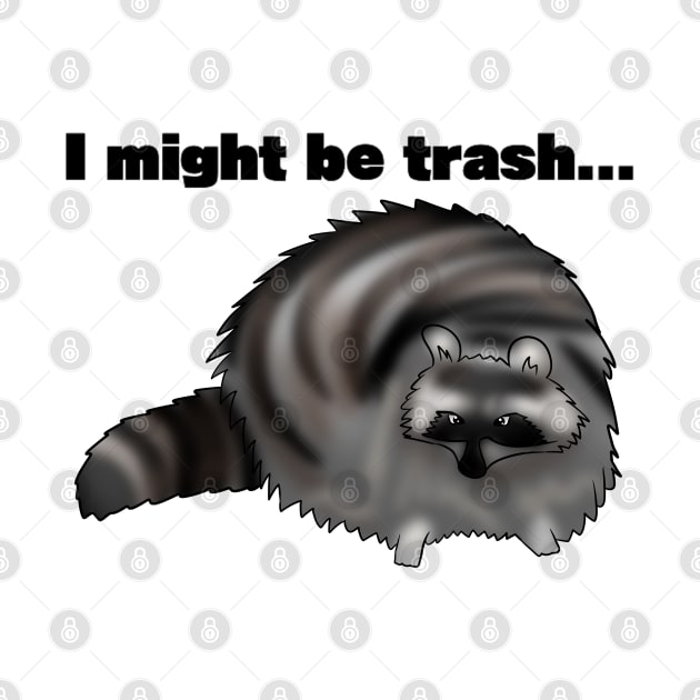 "I might be trash" Raccoon Meme by TheQueerPotato