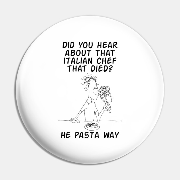 Italian Chef - Pasta Lover Gift - Pin | TeePublic