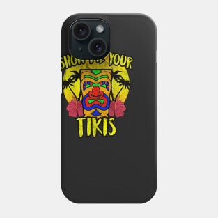 Show Me Your Tikis - Tiki Bar Mug Phone Case