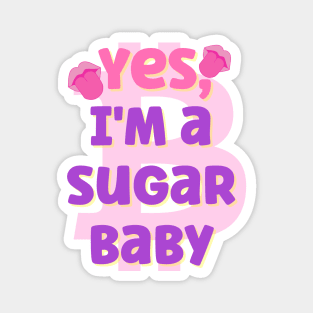 Yes,I'm a sugar baby funny saying Magnet