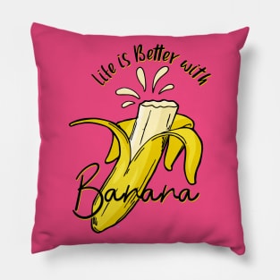life is better with banana Pillow