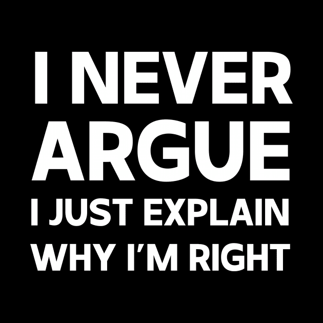 i never argue i just explain by WilliamHoraceBatezell