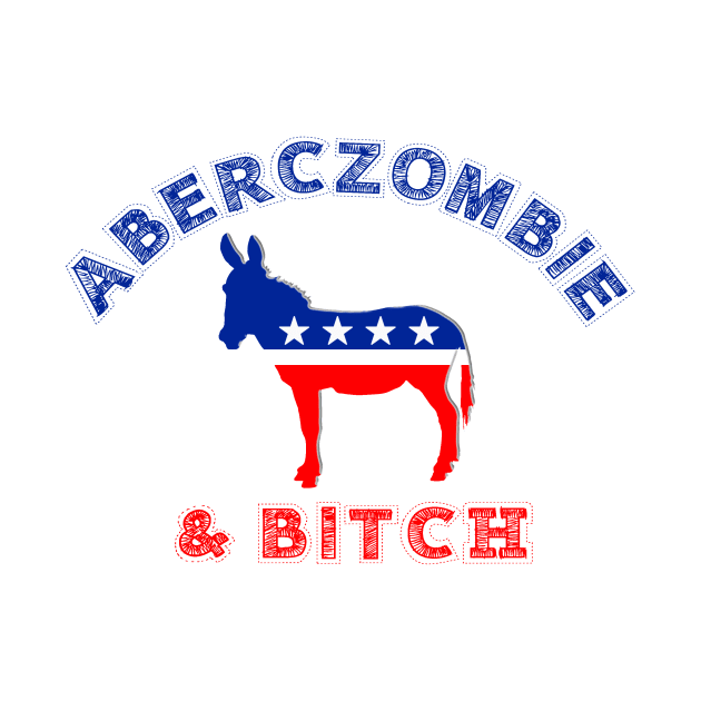 AbercZOMBIE & Bitch by FREESA