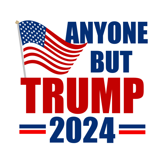 Anyone But Trump 2024 Election by epiclovedesigns