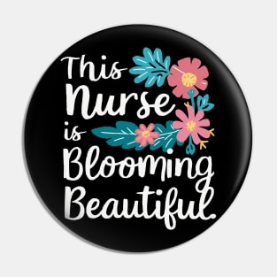 This Nurse Is Blooming Beautiful Funny Medical Flowers Pin