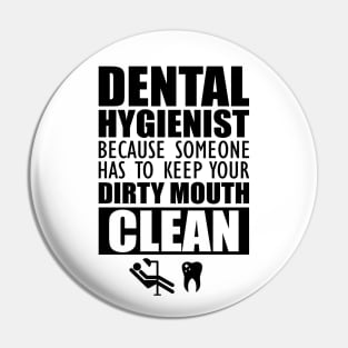 Dental Hygienist - Keep your mouth clean Pin