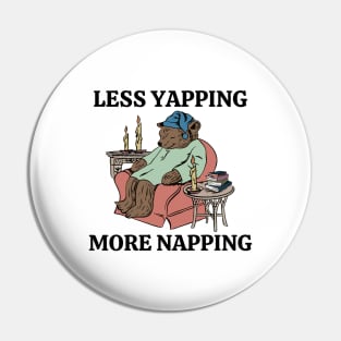 Less Yapping More Napping Funny Bear Lover Reading Gifts Pin