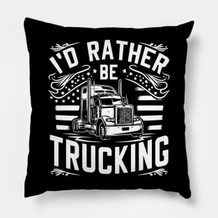 I'd rather be trucking Pillow