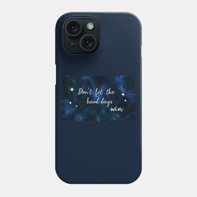 Don't let the hard days win - ACOMAF Phone Case by Ranp