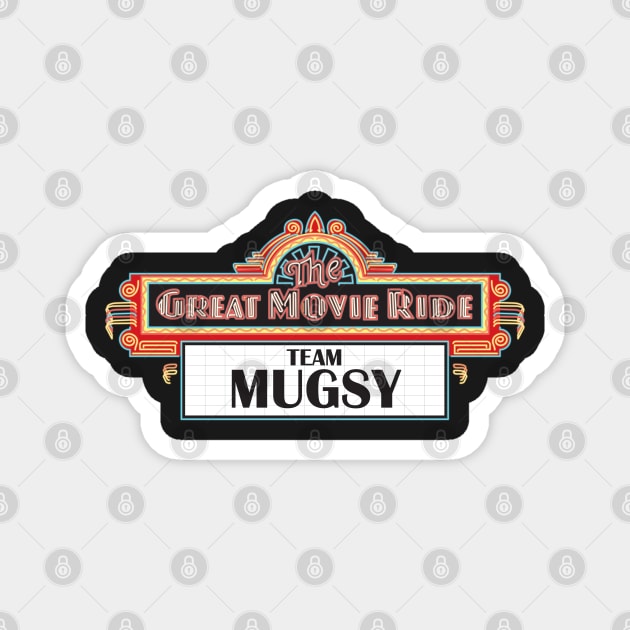 Team Mugsy - The Great Movie Ride Magnet by VirGigiBurns