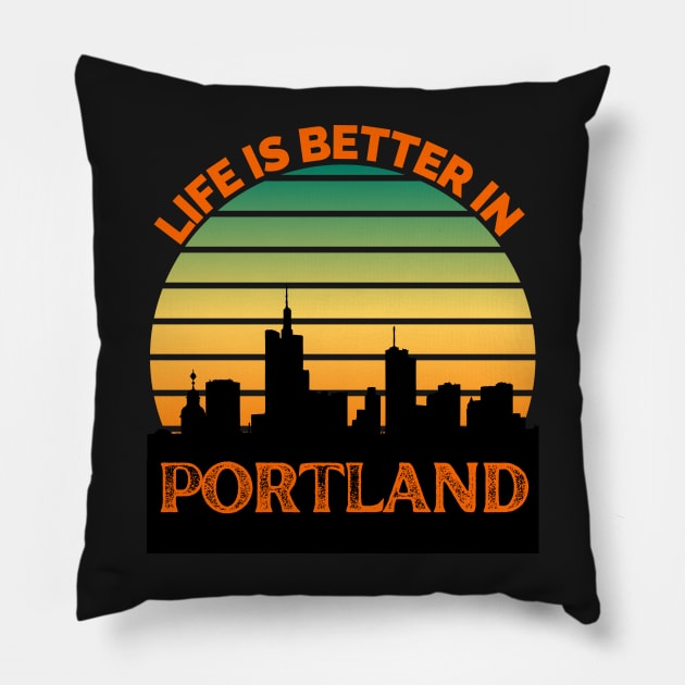 Life Is Better In Portland - Portland Skyline - Portland Skyline City Travel & Adventure Lover Pillow by Famgift