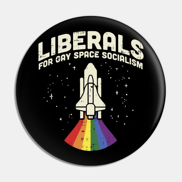 Liberals For Gay Space Socialism design I LGBT Pride Pin by biNutz