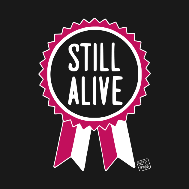 Still Alive by prettyinpunk