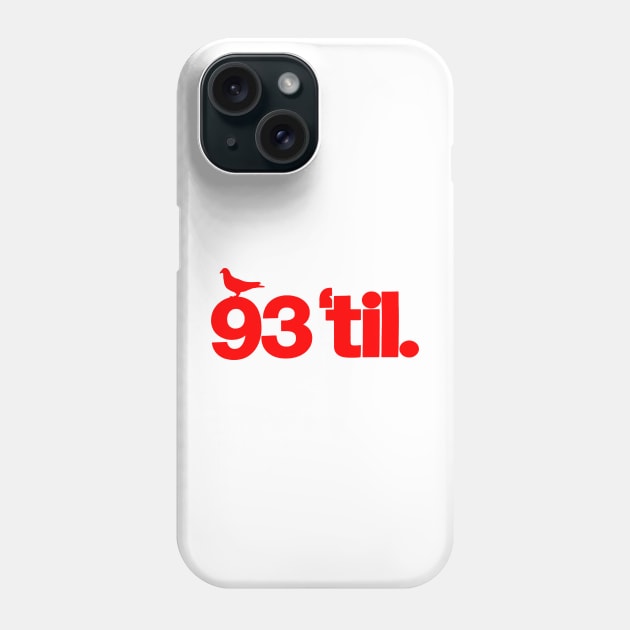 93 Til' Phone Case by StrictlyDesigns