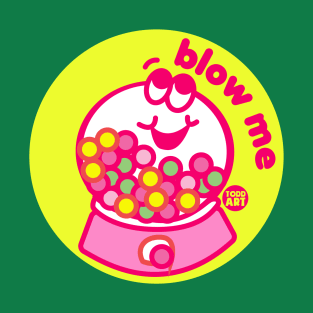 BLOW ME GUMBALL T-Shirt