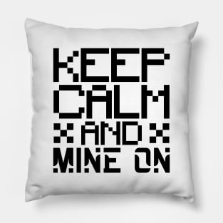 Keep calm and mine on Pillow