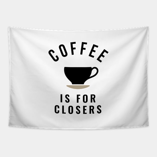 Coffee is for closers Tapestry by BodinStreet