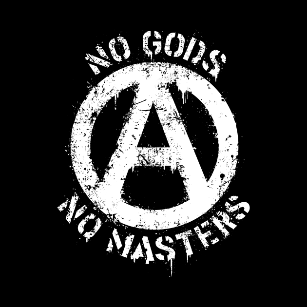 Anarchy, no gods, no masters. by HETCH666