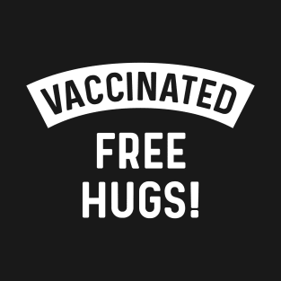 Vaccinated Free Hugs! Coronavirus T-Shirt