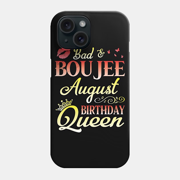 Bad And Boujee August Birthday Queen Happy Birthday To Me Nana Mom Aunt Sister Cousin Wife Daughter Phone Case by bakhanh123