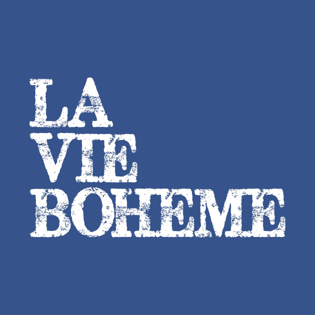 Discover La Vie Boheme Musical Theatre Actor & Stage Manager - La Vie Boheme - T-Shirt