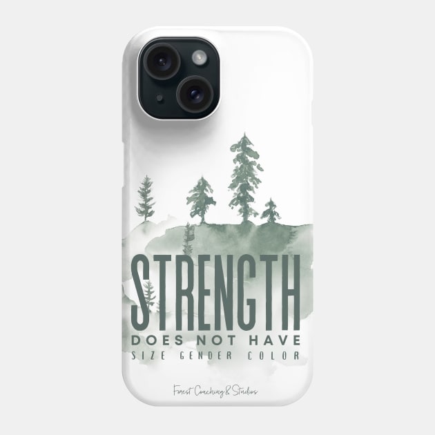 Strength Does Not Have A Size Phone Case by CowThey