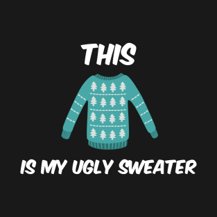 THIS is my Ugly Sweater T-Shirt