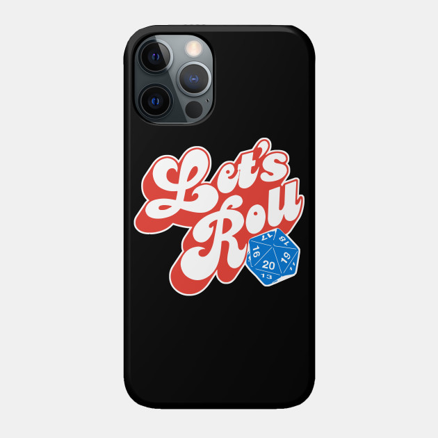 Let's Roll - Dungeons And Dragons - Phone Case