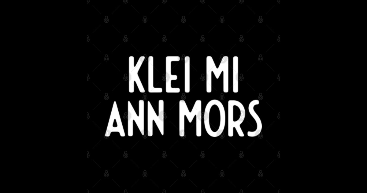 Klei mi ann mors Dialect North German North German Sticker TeePublic