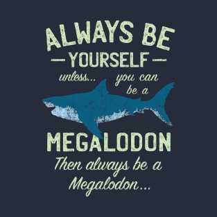 Megalodon - Always be Meg! T-Shirt