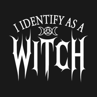 Wiccan Witchcraft I Identify As A Witch T-Shirt