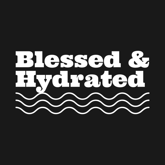 Blessed & Hydrated I by Soberish