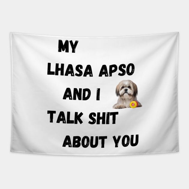 My Lhasa Apso and I Talk $hit Tapestry by Doodle and Things