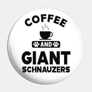 Giant schnauzer - Coffee and schnauzers Pin