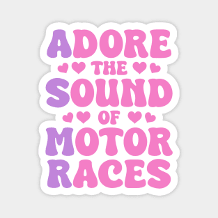 Adore The Sound Of Motor Races ASMR Design Magnet