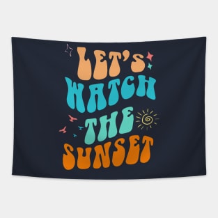 Let's Go Watch The Sunset Shirt - Summer Vibes Tapestry