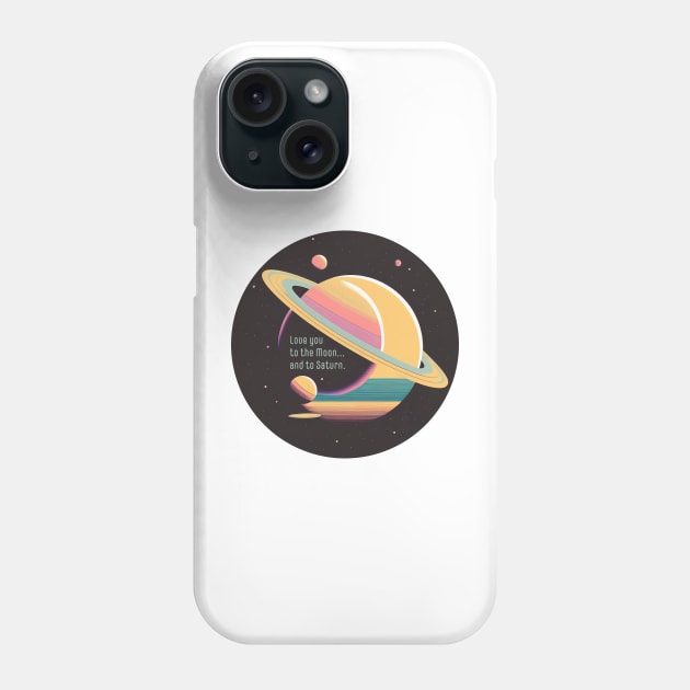 Love You to the Moon and to Saturn Phone Case by TheJadeCat