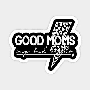 Good Moms Say Bad Words Funny Sarcastic Mother's Quote Magnet