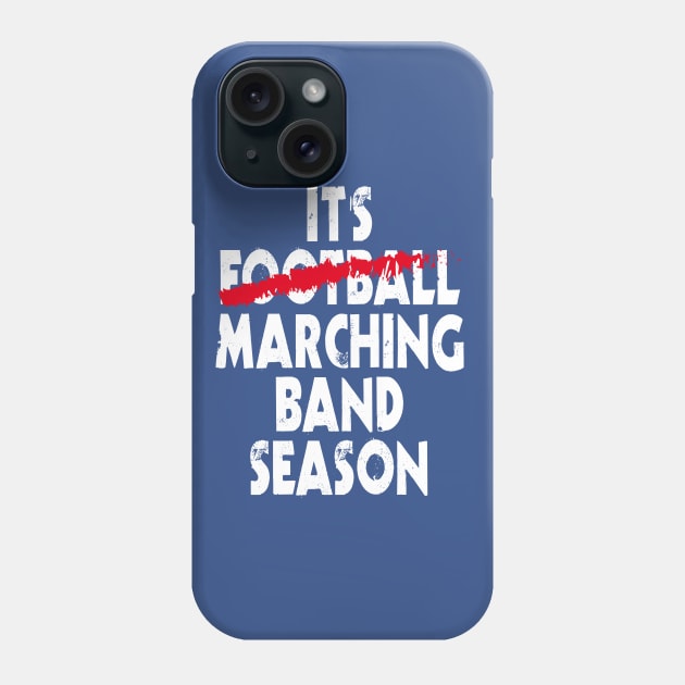 It's Marching Band Season Phone Case by Nowhereman78