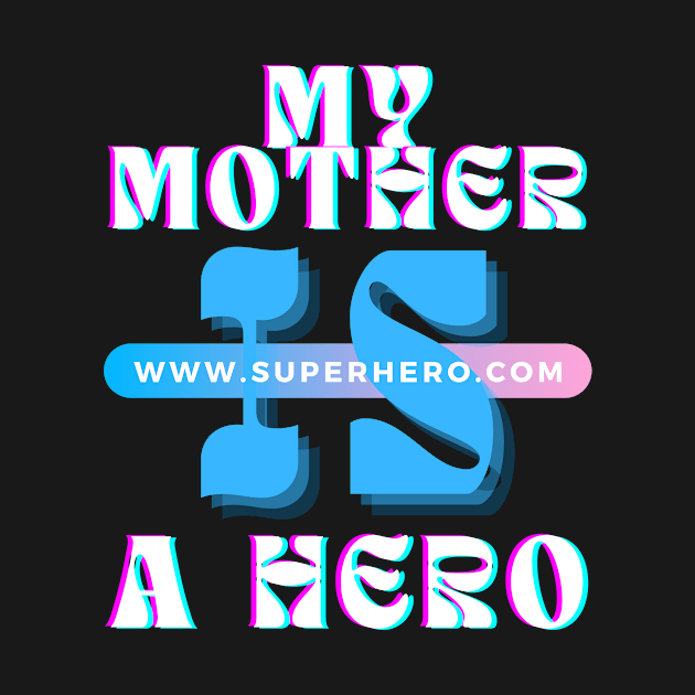 MY MOTHER IS A HERO by Sharing Love