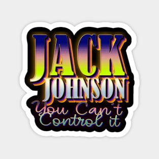 You Can't Control it jack johnson Magnet