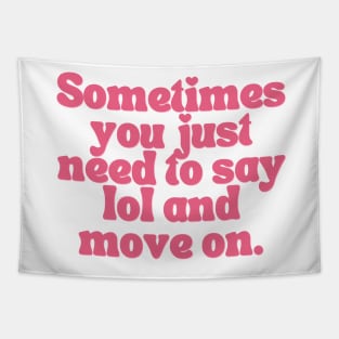 Sometimes You Just Need To Say Lol And Move On Tapestry