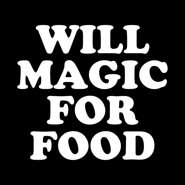 Will Magic For Food by bigbadrobot