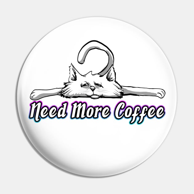 Need More Coffee Pin by Shawnsonart