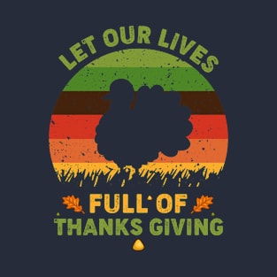 Let Our Lives Full Of Thanks Giving T-Shirt