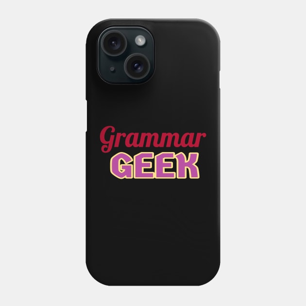 Grammar Geek. Funny Statement for Proud English Language Loving Geeks and Nerds. Dark Red, Purple and Cream Letters. (Black Background) Phone Case by Art By LM Designs 