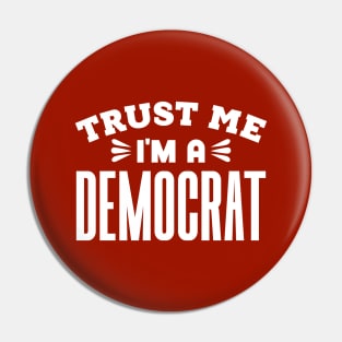 Trust Me, I'm a Democrat Pin